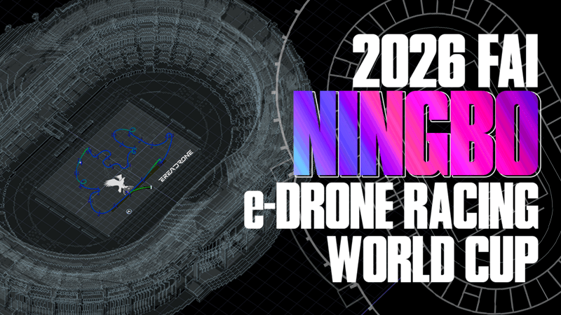 Compete in the 2026 FAI Ningbo e-Drone Racing World Cup!