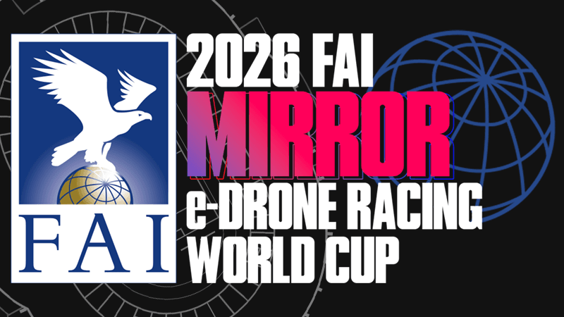 Compete in the 2026 FAI Mirror e-Drone Racing World Cup!