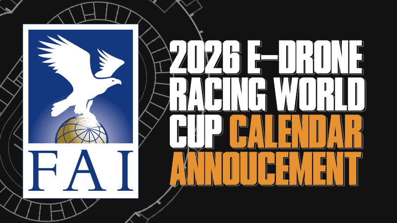 Annoucing the 2026 FAI e-Drone Racing World Cup Calendar