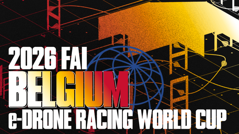 Compete in the 2026 FAI BELGIUM e-Drone Racing World Cup!